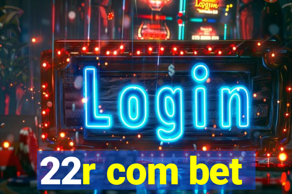 22r com bet